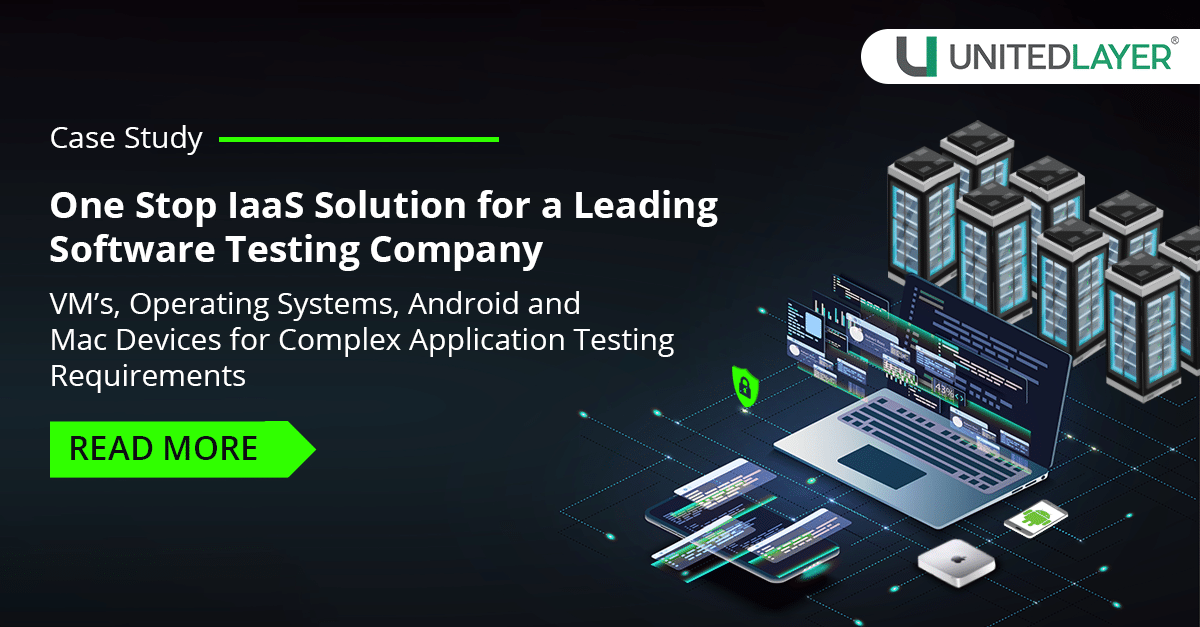 Infrastructure As A Service For Software Testing Platform – Unitedlayer