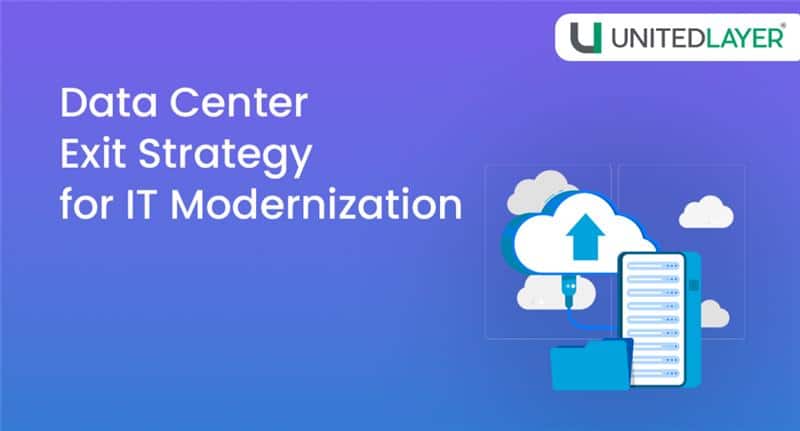 Data Center Exit Strategy for IT Modernization