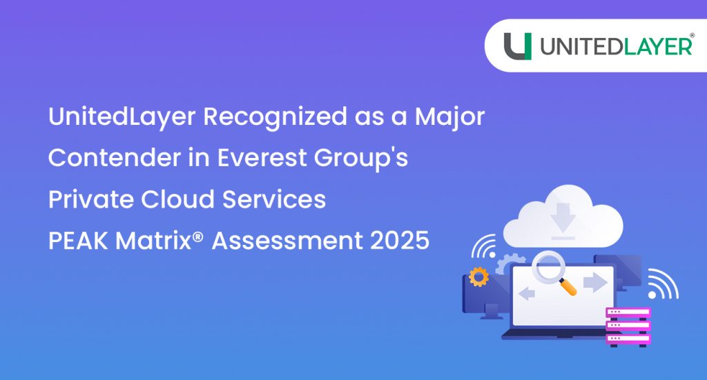 UnitedLayer Named Major Contender in Everest Group’s Private Cloud Services PEAK Matrix® 2025