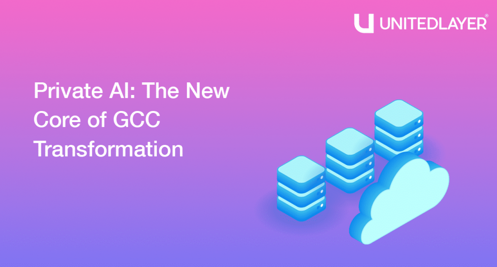 Private AI: The New Core of GCC Transformation