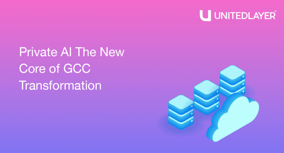 Private AI – The New Core of GCC Transformation